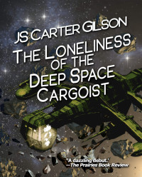 (E) The Loneliness of the Deep Space Cargoist