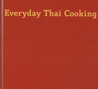 Everyday Thai Cooking: Quick and Easy Family Style Recipes