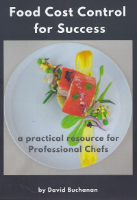 Food Cost Control for Success : a practical resource for Professional Chefs